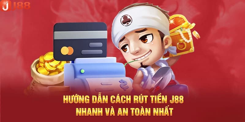 Quy trình rút tiền j88