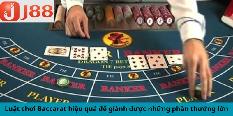 Luật chơi Baccarat hiệu quả để giành được những phần thưởng lớn