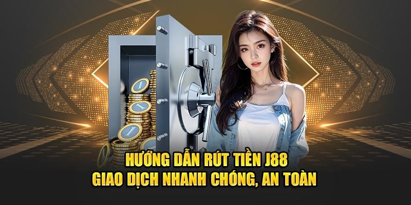 Điều kiện rút tiền j88